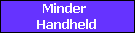 Minder 
Handheld